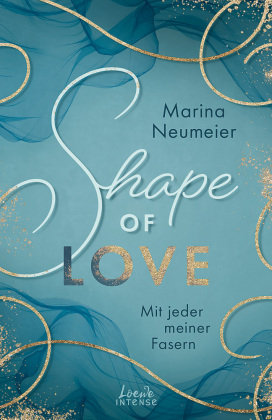 Shape of Love - Mit jeder meiner Fasern (Love-Trilogie, Band 1) Loewe Verlag