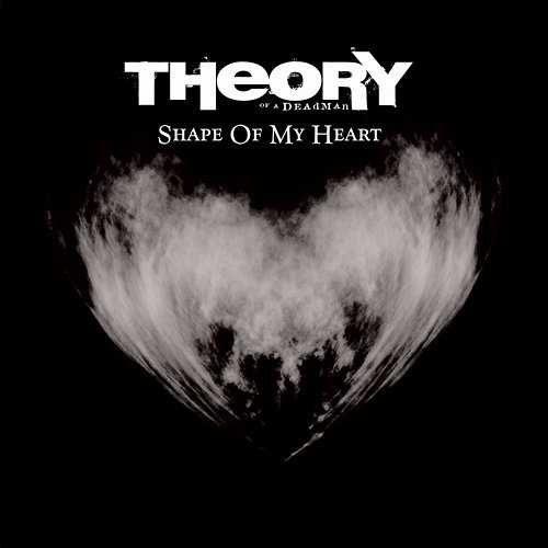 Shape of My Heart Theory Of A Deadman
