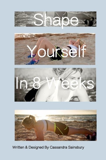 Shape Yourself In 8 Weeks Cassandra Sainsbury