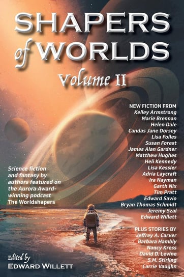 Shapers of Worlds Volume II - ebook epub Kelley Armstrong, Marie Brennan, Nix Garth, Candas Jane Dorsey, Jeremy Szal, Carver Jeffrey A., Bryan Thomas Schmidt, Levine David D., Lisa Foiles, Susan Forest, Hughes Matthew, Heli Kennedy, Helen Dale, Adria Laycraft, Edward Savio, Lisa Kessler, Ira Nayman, Carrie Vaughn, Nancy Krass, James Alan Gardner, Pratt Tim, Hambly Barbara, S.M. Stirling