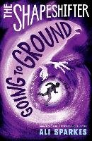 Shapeshifter 3: Going to Ground Sparkes Ali