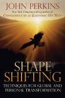 Shapeshifting: Techniques for Global and Personal Transformation Perkins John
