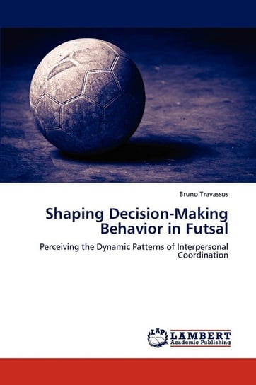 Shaping Decision-Making Behavior in Futsal Travassos Bruno