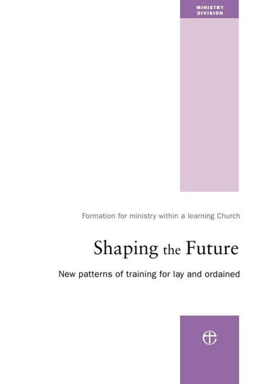 Shaping the Future The Church Of England