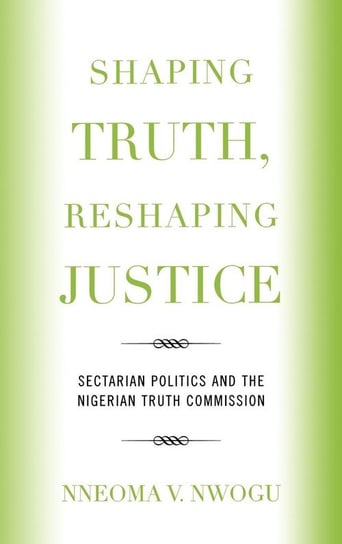 Shaping Truth, Reshaping Justice Nwogu Nneoma V.