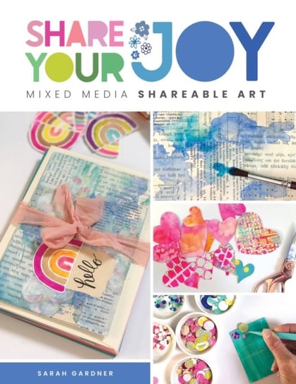 Share Your Joy: Mixed media shareable art Quarto Publishing Group USA Inc