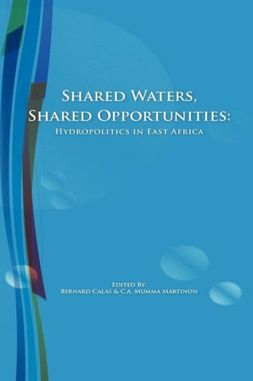 Shared Waters, Shared Opportunities. Hydropolitics in East Africa Null