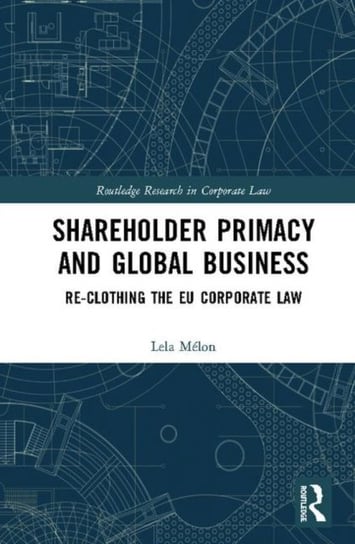 Shareholder Primacy and Global Business: Re-clothing the EU Corporate Law Lela Melon
