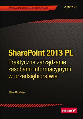 SharePoint 2013 PL. Praktyczne zarządzanie zasobami informacyjnymi w przedsiębiorstwie Goodyear Steve