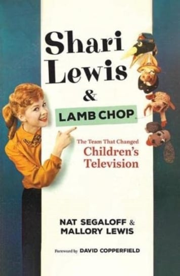 Shari Lewis and Lamb Chop: The Team That Changed Children's TV Segaloff Nat