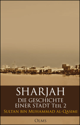 Sharjah - Die Geschichte einer Stadt, Teil 2 Olms