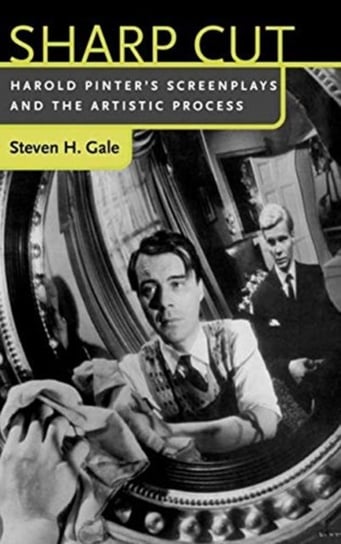Sharp Cut: Harold Pinters Screenplays and the Artistic Process Steven H. Gale