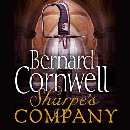 Sharpeas Company: The Siege of Badajoz, January to April 1812 (The Sharpe Series, Book 13) Cornwell Bernard