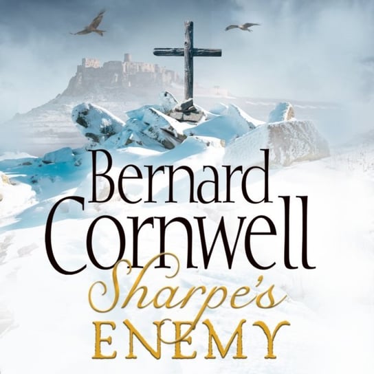Sharpeas Enemy: The Defence of Portugal, Christmas 1812 (The Sharpe Series, Book 15) Cornwell Bernard