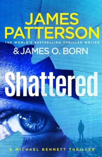 Shattered: (Michael Bennett 14) Patterson James