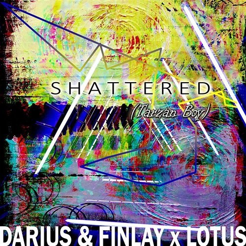 Shattered (Tarzan Boy) Darius & Finlay, Lotus