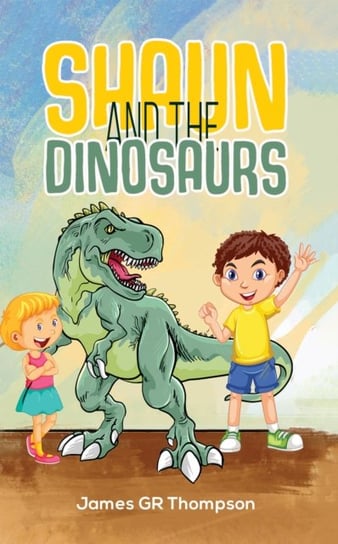 Shaun and the Dinosaurs James GR. Thompson