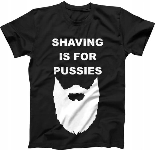 SHAVING IS FOR PUSSIES koszulka dla brodacza broda JHK