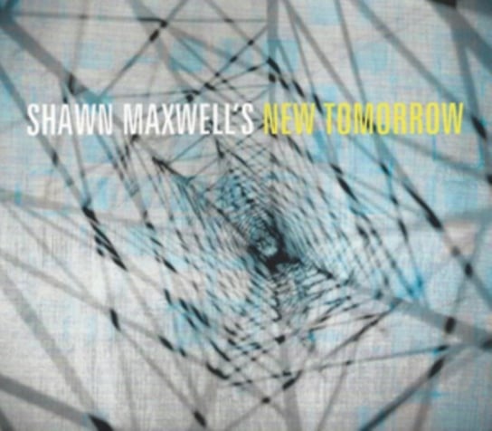 Shawn Maxwell's New Tomorrow Shawn Maxwell