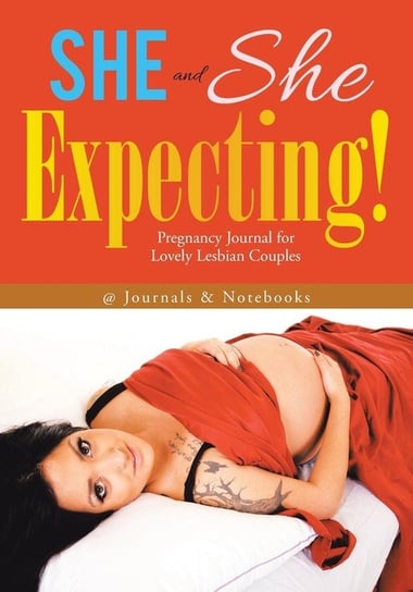 She and She Expecting! Pregnancy Journal for Lovely Lesbian Couples @journals Notebooks