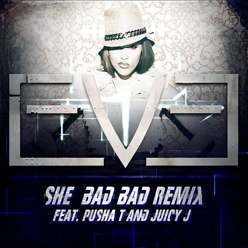 She Bad Bad Eve feat. Juicy J, Pusha T