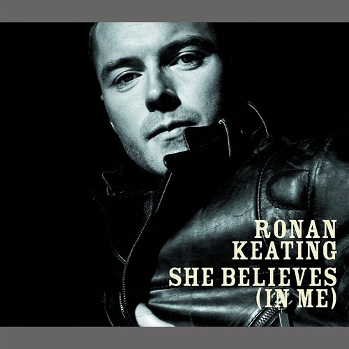 She Believes (In Me) Ronan Keating