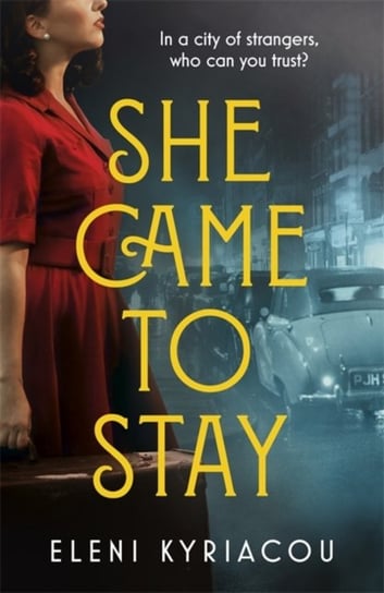 She Came to Stay: A page-turning novel of friendship, secrets and lies Eleni Kyriacou