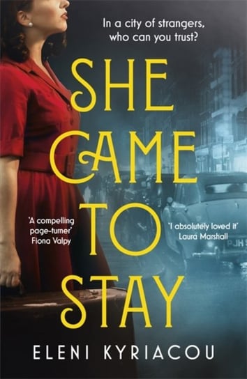 She Came to Stay: A page-turning novel of friendship, secrets and lies Eleni Kyriacou