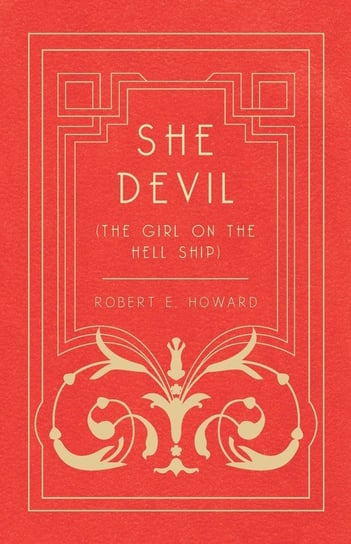 She Devil (The Girl on the Hell Ship) Howard Robert E.