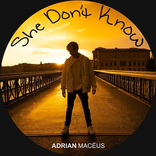 She Don ́t Know Adrian Macéus