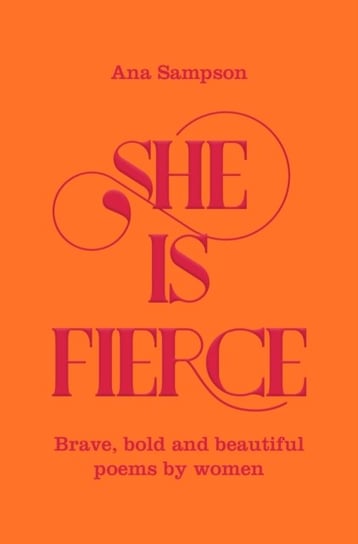 She is Fierce Brave, Bold  and Beautiful Poems by Women Ana Sampson