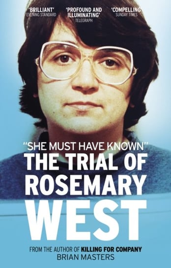 She Must Have Known: The Trial Of Rosemary West Masters Brian
