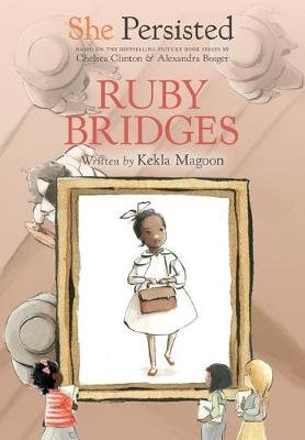 She Persisted: Ruby Bridges Kekla Magoon