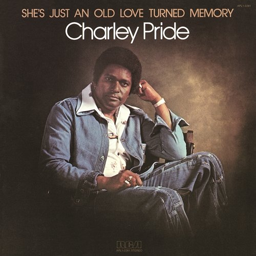 She's Just An Old Love Turned Memory Charley Pride
