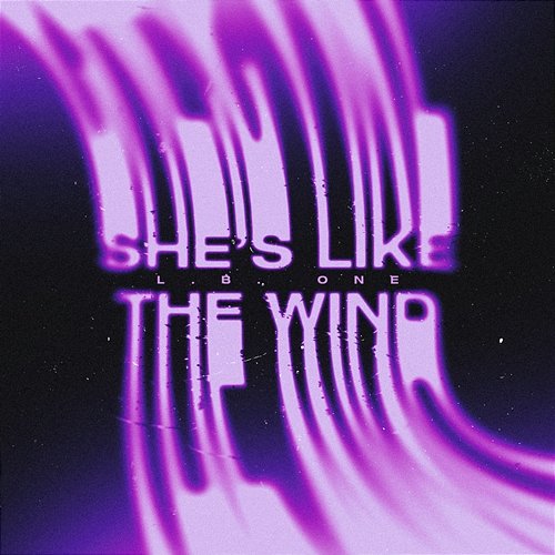 She’s Like the Wind L.B. One