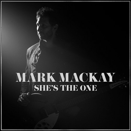She's The One Mark Mackay