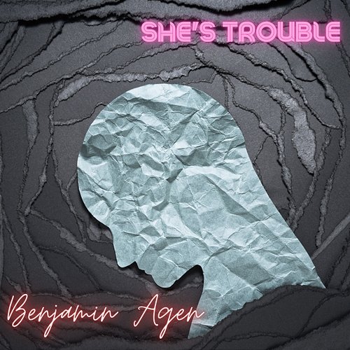 She's Trouble Benjamin Agen
