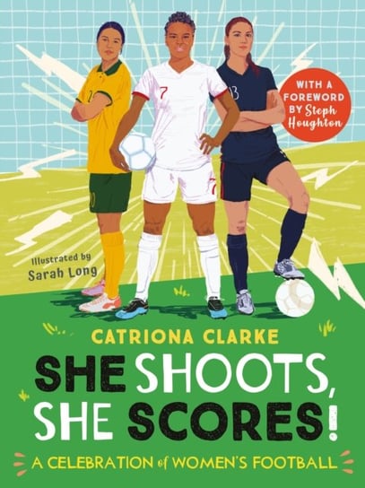 She Shoots, She Scores!: A Celebration of Womens Football Clarke Catriona