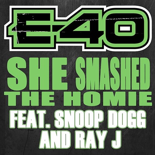 She Smashed The Homie E-40 feat. Ray J, Snoop Dogg