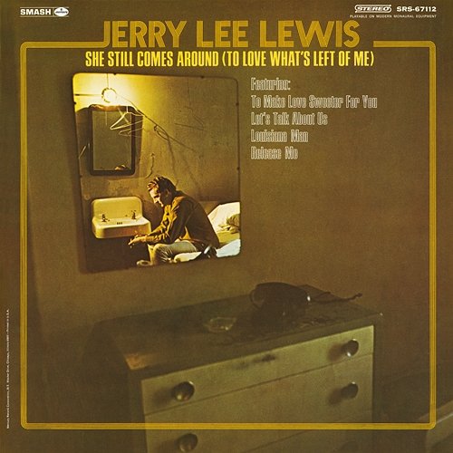 She Still Comes Around (To Love What's Left Of Me) Jerry Lee Lewis