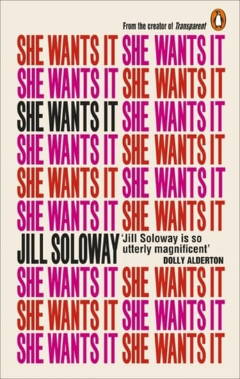 She Wants It: Desire, Power, and Toppling the Patriarchy Soloway Jill