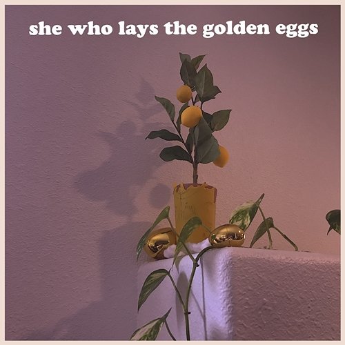 She Who Lays the Golden Eggs Maybe_Grady