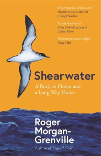 Shearwater: A Bird, an Ocean and a Long Way Home Roger Morgan-Grenville