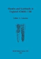 Sheaths and Scabbards in England AD400-1100 Cameron Esther A.
