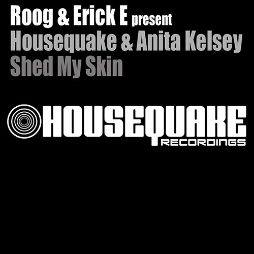 Shed My Skin Erick E, Roog, Housequake, & Anita Kelsey