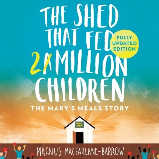 Shed That Fed a Million Children MacFarlane-Barrow Magnus