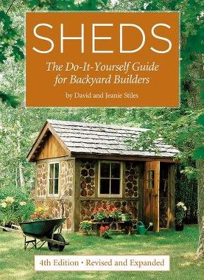 Sheds: The Do-It-Yourself Guide for Backyard Builders David Stiles