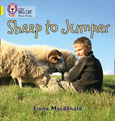 Sheep to Jumper: Band 03/Yellow Macdonald Fiona