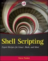 Shell Scripting: Expert Recipes for Linux, Bash, and More Parker Steve
