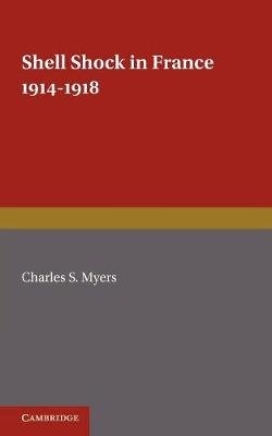 Shell Shock in France, 1914 1918: Based on a War Diary Myers Charles S.